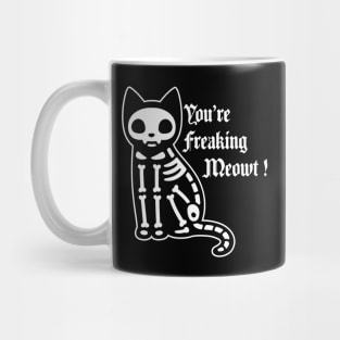 You're freaking meowt Mug